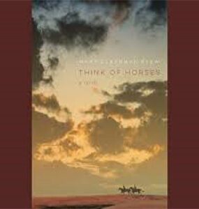 Think of Horses: A Novel