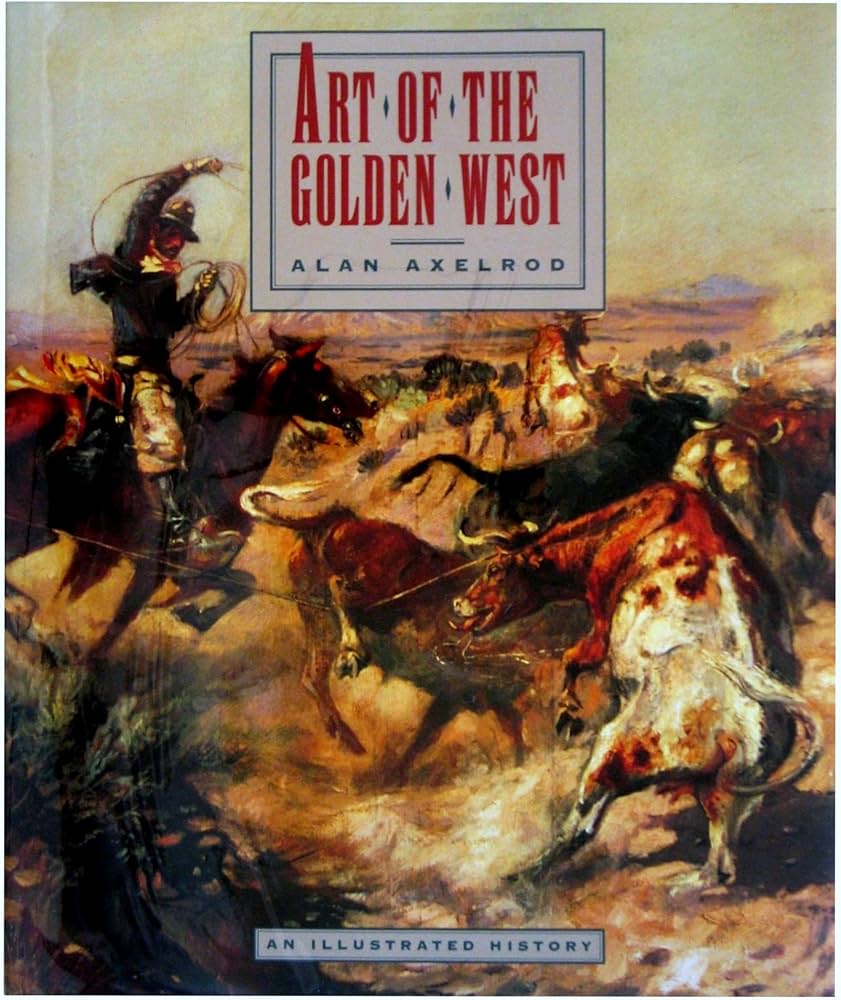 Art of the Golden West - Western Heritage Award Winner - National