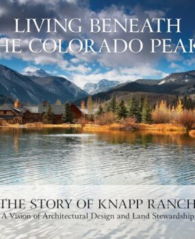 Living Beneath the Colorado Peaks – The Story of Knapp Ranch Betsy Knapp