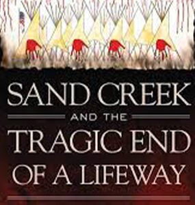 SAND CREEK AND THE TRAGIC END OF A LIFEWAY