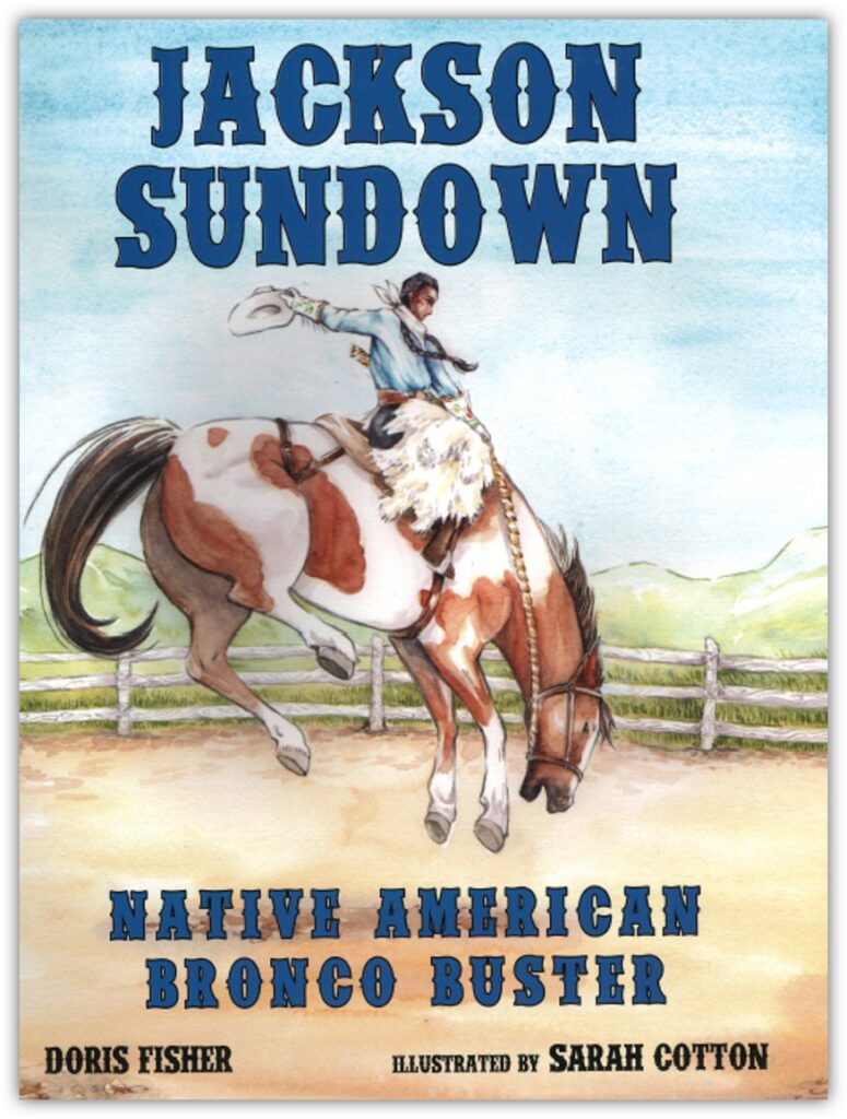 Jackson Sundown, Native American Bronco Buster (Recommended Ages: 8-11)