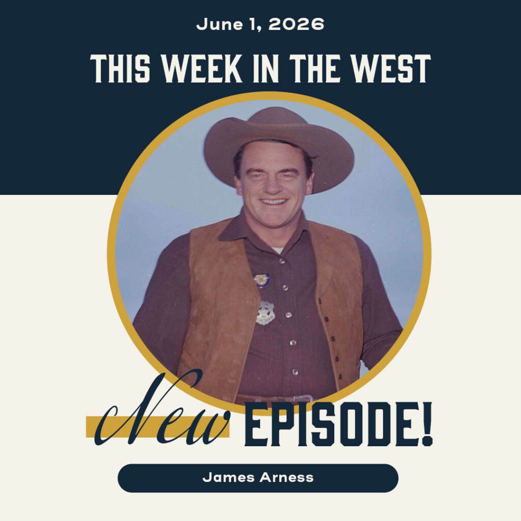 This Week in the West, Episode 83: James Arness