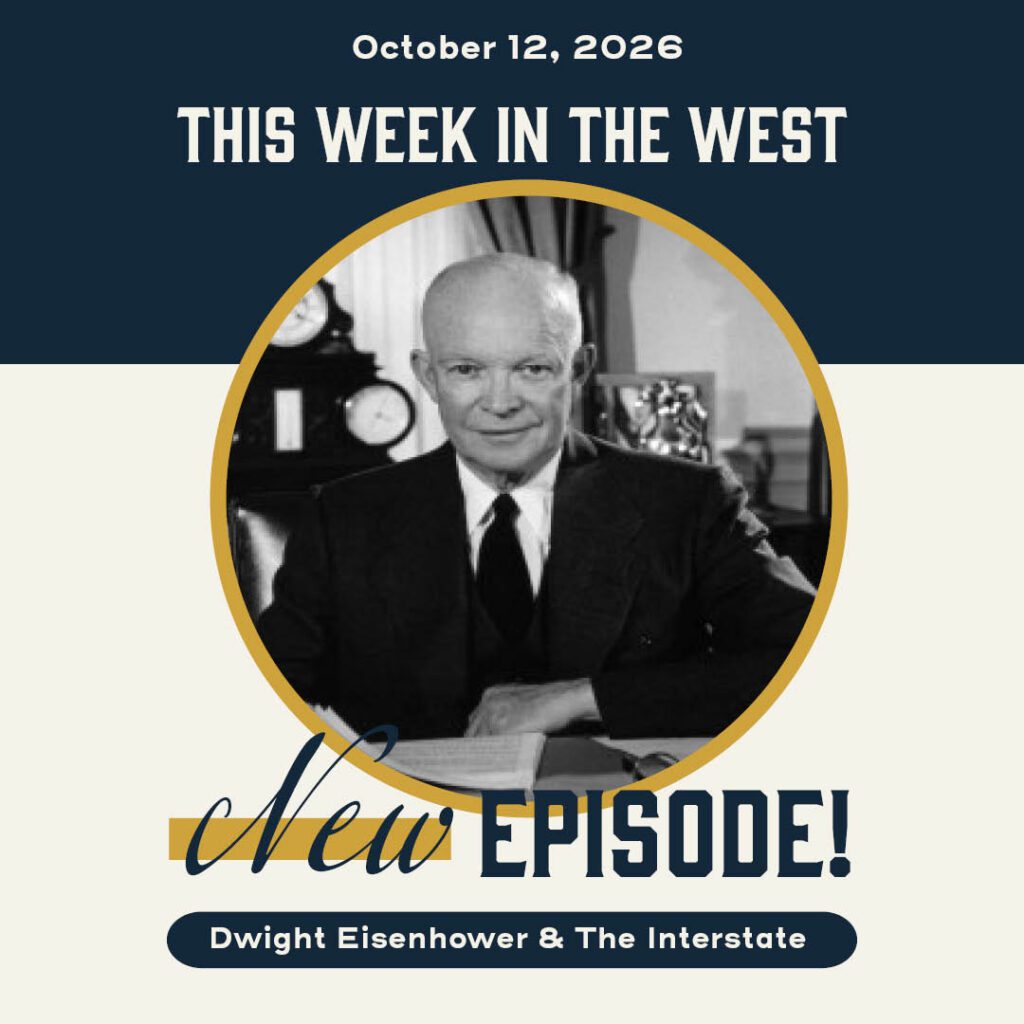 This Week in the West, Episode 102: Why the West Likes Ike