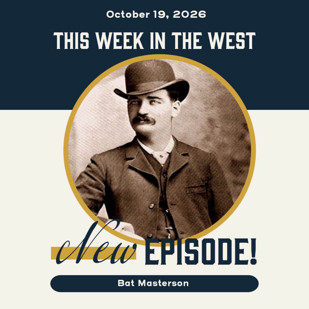 This Week in the West, Episode 103: Bat Masterson Writes His Story